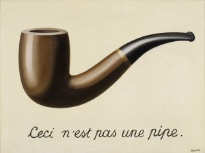 René Magritte  La trahison des images (Ceci n’est pas une pipe) (The Treachery of Images [This is Not a Pipe]), 1929 Oil on canvas 23 3/4 x 31 15/16 x 1 in. (60.33 x 81.12 x 2.54 cm) Los Angeles County Museum of Art © Charly Herscovici -– ADAGP - ARS, 2014 Photograph: Digital Image © 2013 Museum Associates/LACMA, Licensed by Art Resource, NY